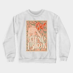 THE CHAPBOOK 1895 Magazine Cover Art Nouveau by Artist Will Bradley Crewneck Sweatshirt